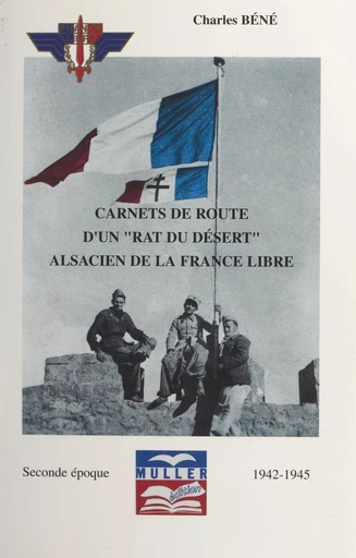 Carnets de route d'un "rat du désert", Alsacien de la France libre (2). Seconde époque, 1942-1945 - Charles Béné - FeniXX réédition numérique