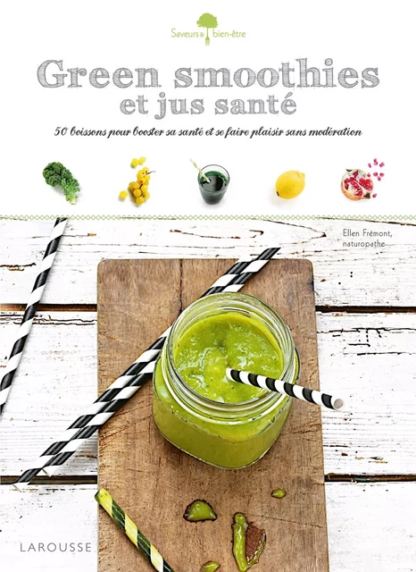 Green smoothies et jus santé - Ellen Frémont - Larousse