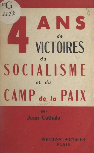 Quatre ans de victoires du socialisme et du camp de la paix - Jean Cathala - FeniXX réédition numérique