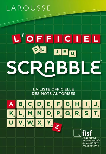 L'Officiel du jeu Scrabble® -  Fédération Internationale De Scrabble - Larousse