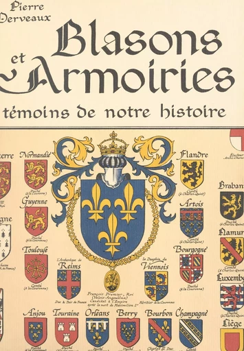 Blasons et armoiries, témoins de notre histoire - Pierre Derveaux - FeniXX réédition numérique