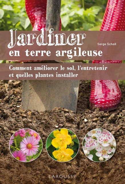 Jardiner en terre argileuse - Serge Schall - Larousse