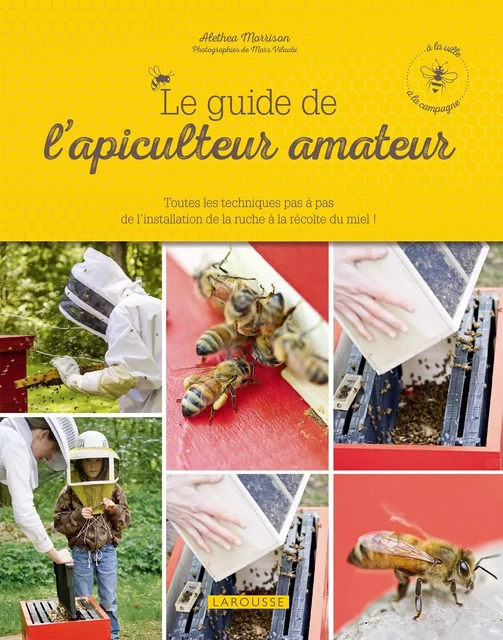 Le guide de l'apiculteur amateur - Alethea Morrison - Larousse