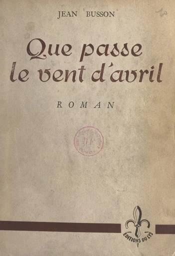 Que passe le vent d'avril - Jean Busson - FeniXX réédition numérique