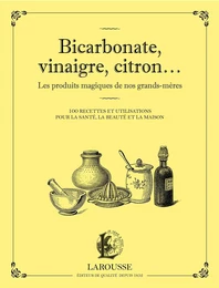 Bicarbonate, vinaigre, citron... Les produits maqiques de nos grands-mères