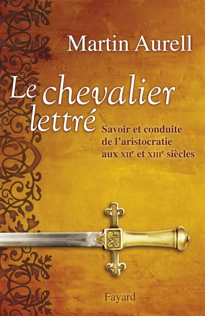 Le Chevalier lettré - Martin Aurell - Fayard