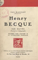 Henri Becque : son œuvre, portrait et autographe