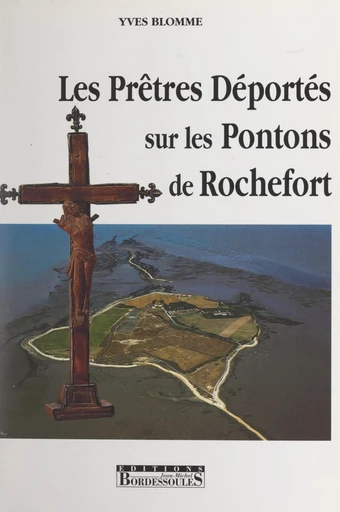 Les prêtres déportés sur les pontons de Rochefort - Yves Blomme - FeniXX réédition numérique