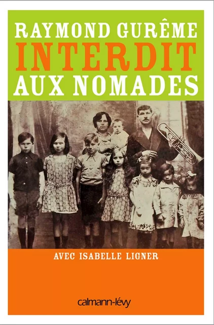 Interdit aux nomades - Raymond Gurême, Isabelle Ligner - Calmann-Lévy