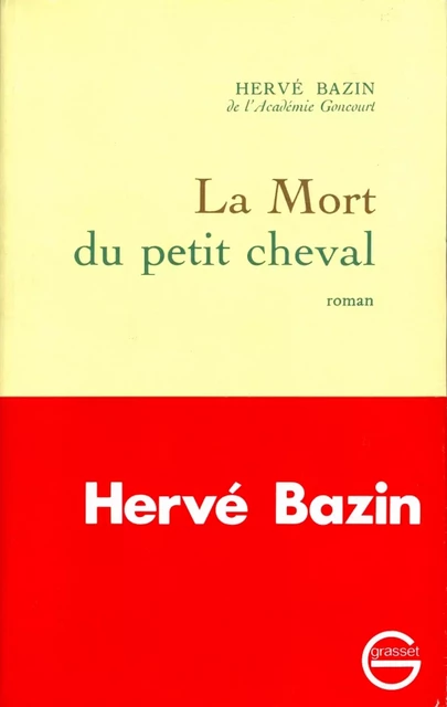 La mort du petit cheval - Hervé Bazin - Grasset