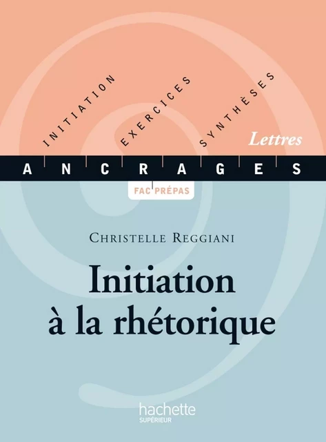 Initiation à la rhétorique - Ebook epub - Christelle Reggiani - Hachette Éducation