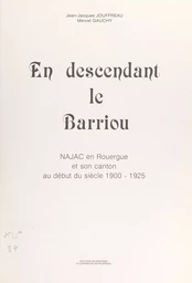 En descendant le Barriou : Najac en Rouergue et son canton au début du siècle, 1900-1925