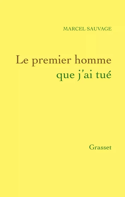 Le Premier Homme que j'ai tué - Marcel Sauvage - Grasset