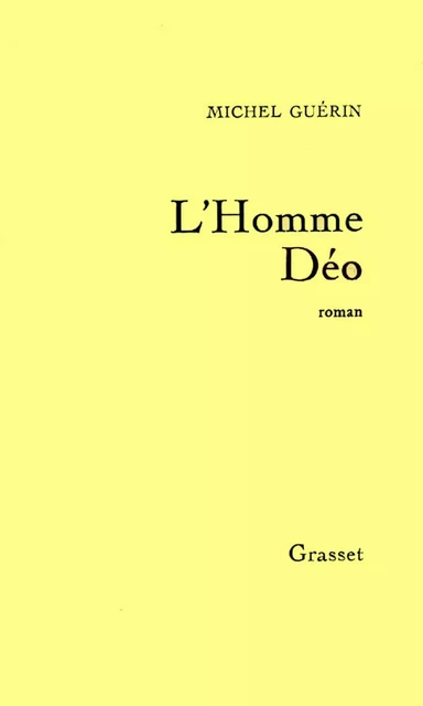 L'homme déo - Michel Guérin - Grasset