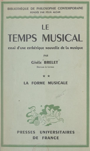 Le temps musical, essai d'une esthétique nouvelle de la musique (2). La forme musicale - Gisèle Brelet - FeniXX réédition numérique