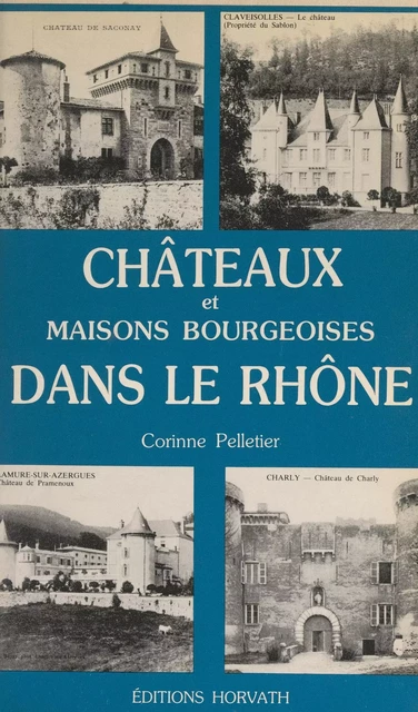 Châteaux et maisons bourgeoises dans le Rhône - Corinne Pelletier - FeniXX rédition numérique