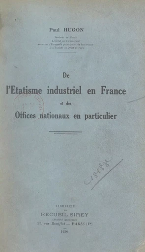 De l'étatisme industriel en France, et des offices nationaux en particulier - Paul Hugon - FeniXX réédition numérique