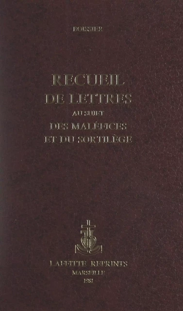 Recueil de lettres au sujet des maléfices et du sortilège - A. Boissier - FeniXX réédition numérique