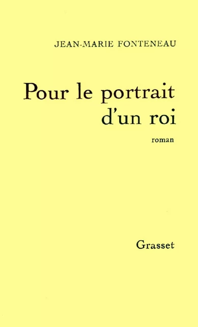 Pour le portrait d'un roi - Jean-Marie Fonteneau - Grasset