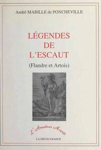 Légendes de l'Escaut (Flandre et Artois) - André Mabille de Poncheville - FeniXX réédition numérique