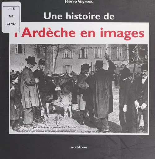 Une histoire de l'Ardèche en images - Pierre Veyrenc - FeniXX réédition numérique