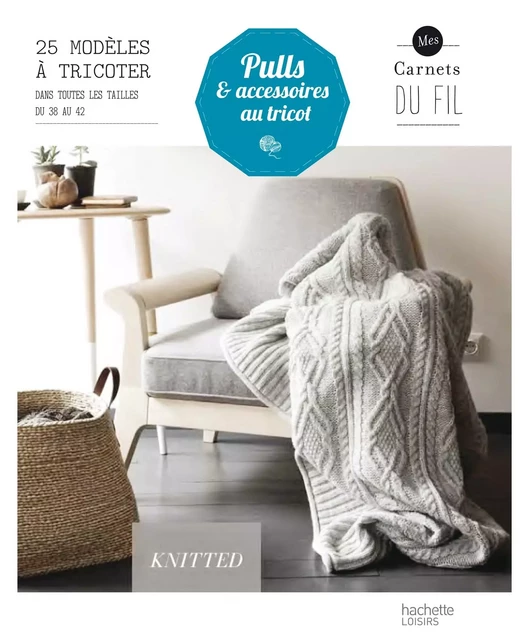 Pulls et accessoires au tricot - Aurélie Tixier - Hachette Pratique