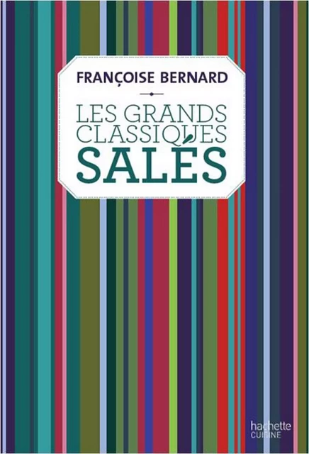 Les grands classiques salés - Françoise Bernard - Hachette Pratique