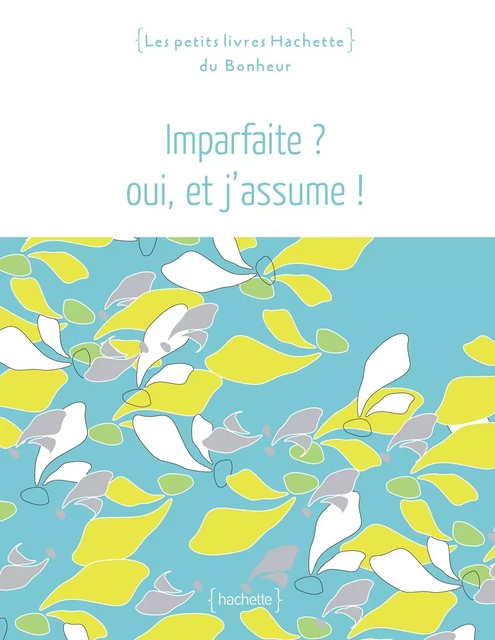 Imparfaite ? Oui J'assume - Virginie Mosser - Hachette Pratique