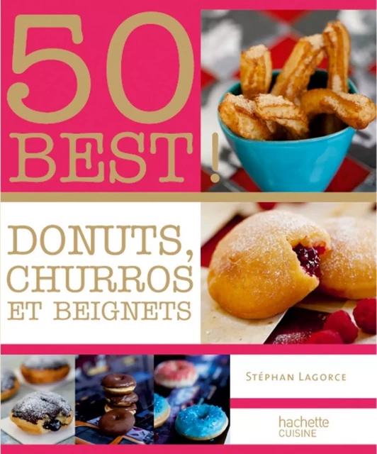 Donuts, Beignets et Churros - Stéphan Lagorce - Hachette Pratique