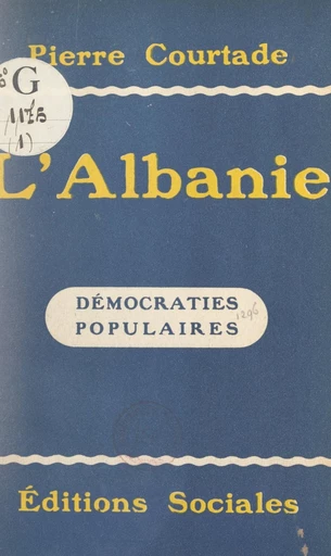 L'Albanie (notes de voyage et documents) - Pierre Courtade - FeniXX réédition numérique