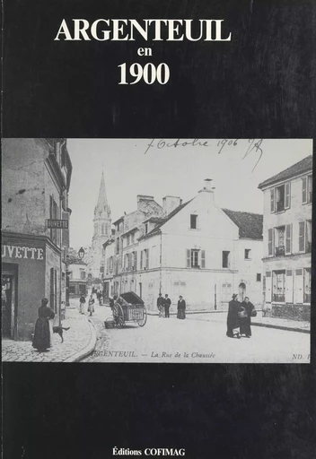 Argenteuil en 1900 - Étienne Cavellier, Henri Heude, Jean-Paul Mirbelle - FeniXX réédition numérique