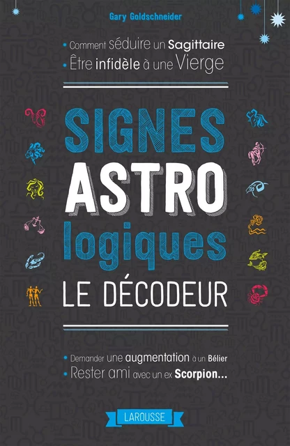 Signes astrologiques, le décodeur - Gary Goldschneider - Larousse