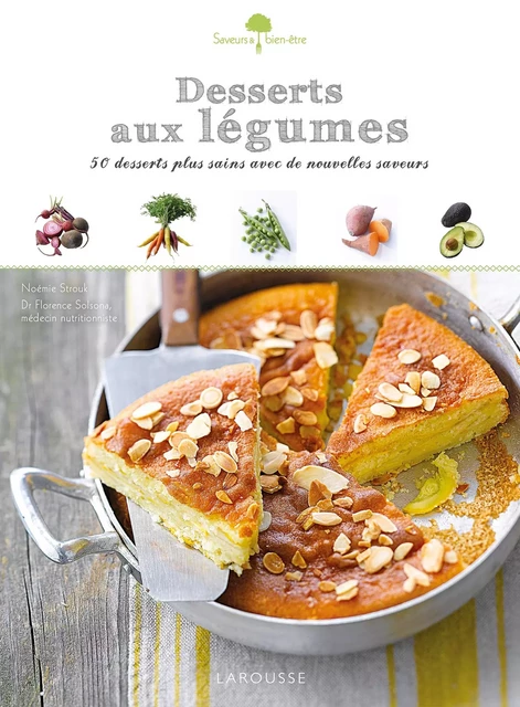 Desserts aux légumes - Aline Princet, Noémie Strouk - Larousse