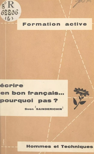 Écrire en bon français... pourquoi pas ? - Sven Sainderichin - FeniXX rédition numérique