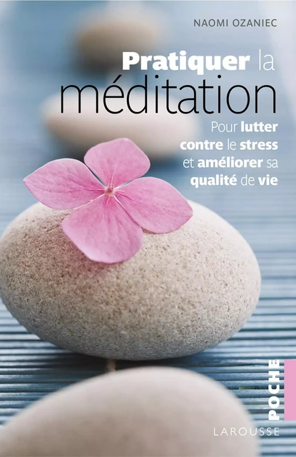 Pratiquer la méditation - Naomi Ozaniec - Larousse