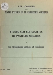 Études sur les sociétés de pasteurs nomades (1). Sur l'organisation technique et économique