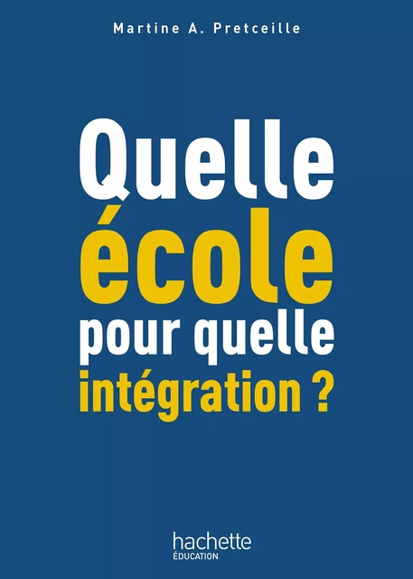 Quelle école pour quelle intégration ? - Martine Abdallah-Pretceille - Hachette Éducation