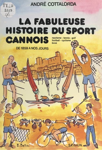 La fabuleuse histoire du sport cannois - André Cottalorda - FeniXX réédition numérique