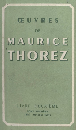 Œuvres de Maurice Thorez (9). Livre deuxième : mai-octobre 1935 - Maurice Thorez - FeniXX réédition numérique