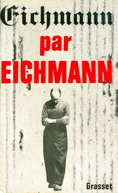 Eichmann par Eichmann - Pierre Joffroy - Grasset