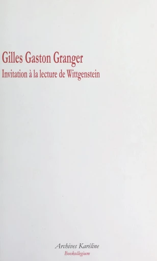 Invitation à la lecture de Wittgenstein - Gilles-Gaston Granger - FeniXX réédition numérique