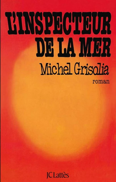 L'inspecteur de la mer - Michel Grisolia - JC Lattès