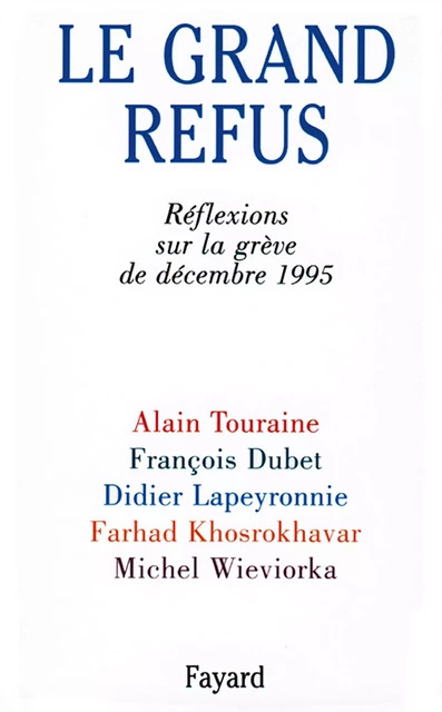 Le Grand Refus - Alain Touraine, François Dubet, Didier Lapeyronnie - Fayard