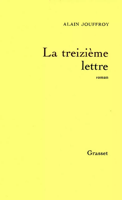 La treizième lettre - Alain Jouffroy - Grasset