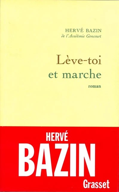 Lève-toi et marche - Hervé Bazin - Grasset