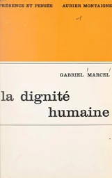 La dignité humaine et ses assises existentielles