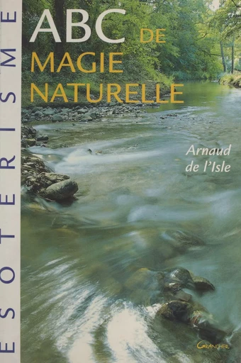 ABC de magie naturelle - Arnaud de l'Isle - FeniXX rédition numérique