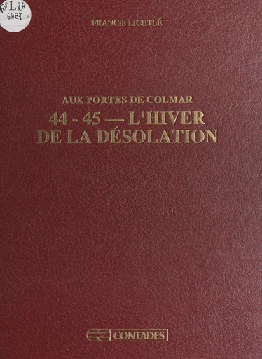 Aux portes de Colmar : 44-45, l'hiver de la désolation - Francis Lichtlé - FeniXX réédition numérique