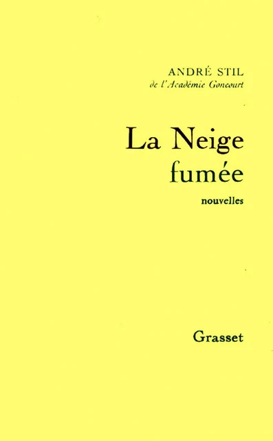 La neige fumée - André Stil - Grasset