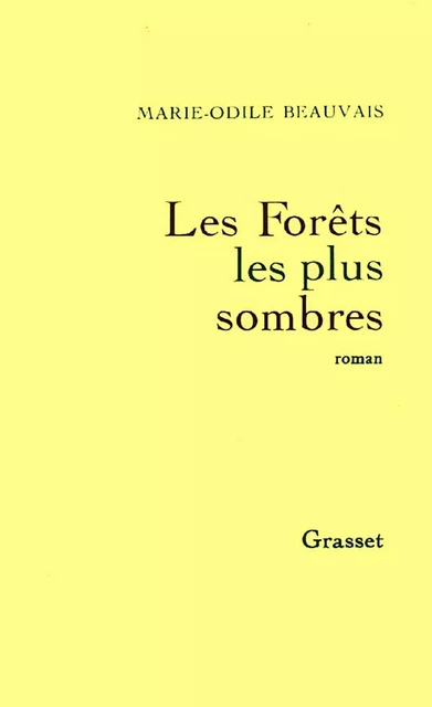 Les forêts les plus sombres - Marie-Odile Beauvais - Grasset